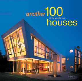 Another 100 of the World's Best Houses by The Images Publishing Group, 9781864704501