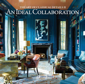 An Ideal Collaboration (The Art of Classic Details II) by Philip James Dodd, 9781864706017