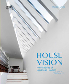 House Vision (New Spaces for Japanese Residential Architecture) by Masahiro Miyake, 9781864706321