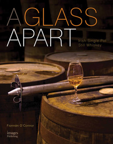 A Glass Apart (Irish Single Pot Still Whiskey) by Fionnan O'Connor, 9781864707236