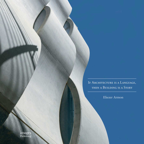 If Architecture is a Language, Then a Building is a Story by Eliezer Armon, 9781864707540