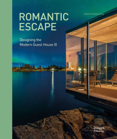 Romantic Escape (Designing the Modern Guest House III) by Wendy Perring, 9781864707991
