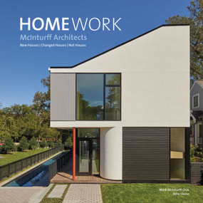 HomeWork (New Houses | Changed Houses | Not Houses) by Mark McInturff, Julia Heine, 9781864708592