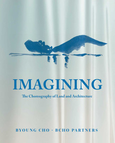 Imagining (The Choreography of Land Architecture) by BCHO Partners, 9781864709070