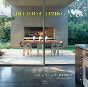 Outdoor Living (Courtyards, Decks and Patios) by Andrea Boekel, 9781876907556