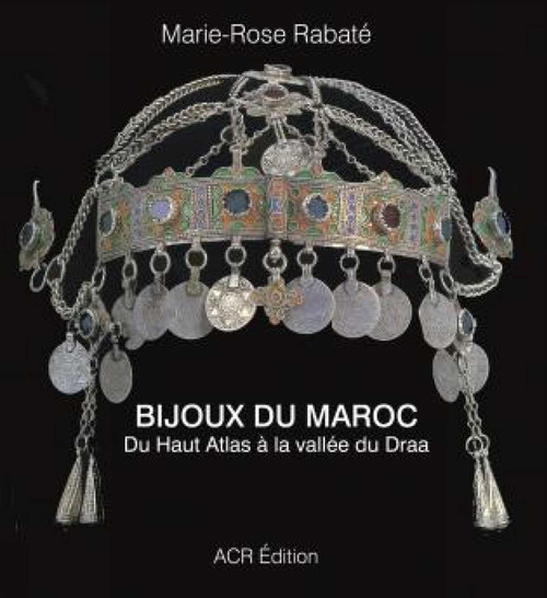 Bijoux du Maroc (Du Haut Atlas à la vallée du Draa) (French Edition) by Marie-Rose Rabaté, 9782867702105