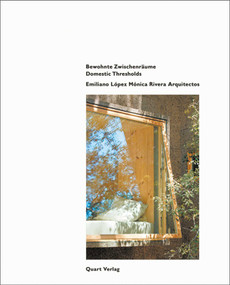 Emiliano Lopez Monica Rivera Arquitectos (Domestic Thresholds) by Heinz Wirz, 9783037611418