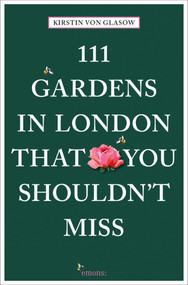 111 Gardens in London That You Shouldn't Miss by Kirstin Glasow, 9783740801434