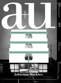 a+u 21:11, 614 (Feature: Johnston Marklee) by A+U Publishing, 9784900212701