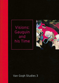 Visions: Gauguin and his Time (Van Gogh Studies 3) by Chris Stolwijk, 9789040076596