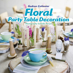 Floral Party Table Decorations by Gudrun Cottenier, 9789058565037