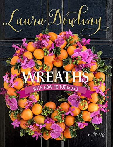Wreaths (With How-to Tutorials) by Laura Dowling, 9789058566034