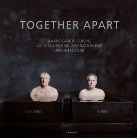 Together Apart (Avant-garde Cuisine as a Source of Inspiration for Architecture) by Remei Giralt Simeon, 9789401409919