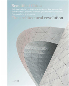 Beautified China (The Architectural Revolution) by Kris Provoost, Martijn De Geus, Chris Hardie, Peter Rowe, Li Shiqiao, 9789401461696