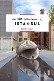 The 500 Hidden Secrets of Istanbul - 9789460582424 by Feride Yalav-Heckeroth, 9789460582424