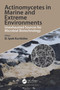 Actinomycetes in Marine and Extreme Environments (Unexhausted Sources for Microbial Biotechnology) by Ipek Kurtboke, 9781032520575