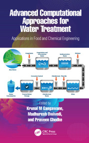 Advanced Computational Approaches for Water Treatment (Applications in Food and Chemical Engineering) by Krunal M Gangawane, Madhuresh Dwivedi, Praveen Ghodke, 9781032350691