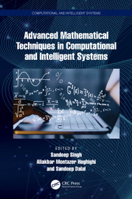 Advanced Mathematical Techniques in Computational and Intelligent Systems by Sandeep Singh, Aliakbar Montazer Haghighi, Sandeep Dalal, 9781032606781