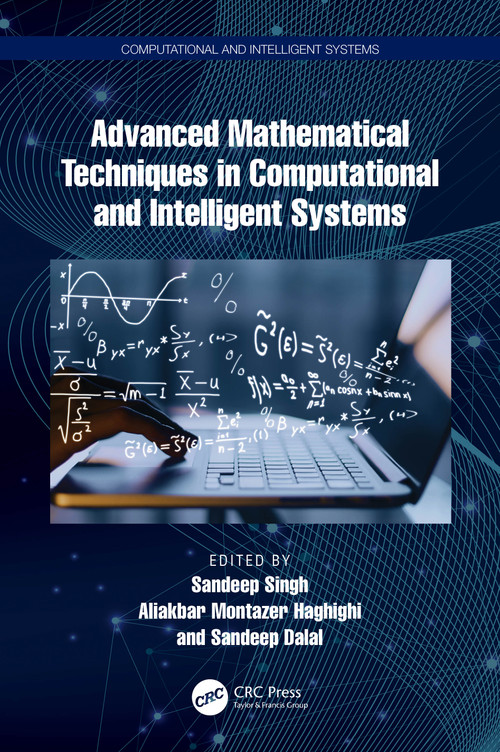 Advanced Mathematical Techniques in Computational and Intelligent Systems by Sandeep Singh, Aliakbar Montazer Haghighi, Sandeep Dalal, 9781032606781