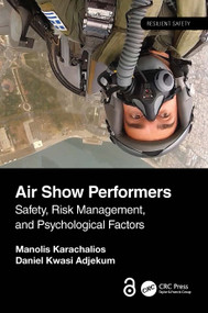Air Show Performers (Safety, Risk Management, and Psychological Factors) by Manolis Karachalios, Daniel Kwasi Adjekum, 9781032557144