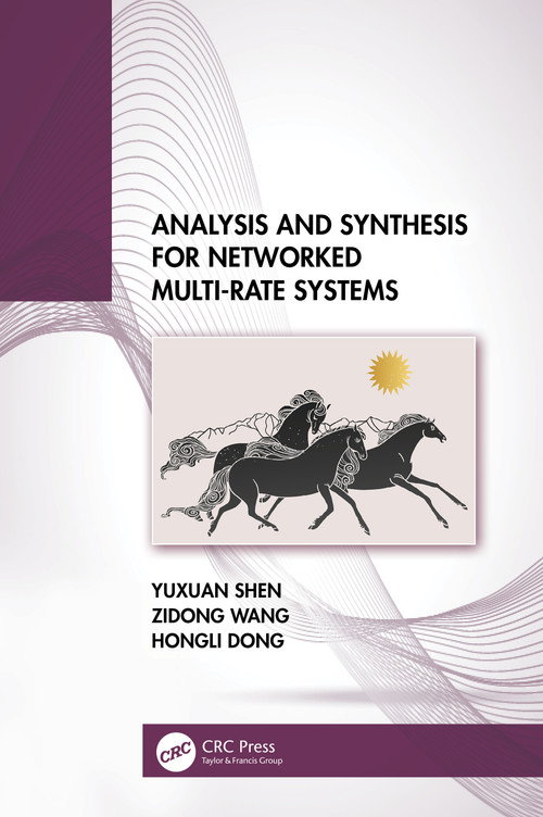 Analysis and Synthesis for Networked Multi-Rate Systems by Yuxuan Shen, Zidong Wang, Hongli Dong, 9781032619491