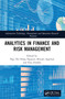 Analytics in Finance and Risk Management by Nga Thi Hong Nguyen, Shivani Agarwal, Ewa Ziemba, 9780367748401