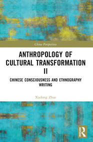 Anthropology of Cultural Transformation II (Chinese Consciousness and Ethnography Writing) by Xudong Zhao, 9781032679013