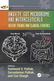 Anxiety, Gut Microbiome, and Nutraceuticals (Recent Trends and Clinical Evidence) by Yashwant V. Pathak, Sarvadaman Pathak, Con Stough, 9781032368009