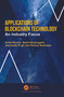 Applications of Blockchain Technology (An Industry Focus) by Anita Ravani, Sashi Edupuganti, Jeannette Pugh, Sooraj Sushama, 9781032471570