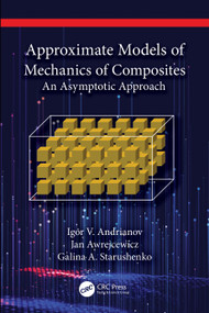Approximate Models of Mechanics of Composites (An Asymptotic Approach) by Igor V. Andrianov, Jan Awrejcewicz, Galina A. Starushenko, 9781032488349