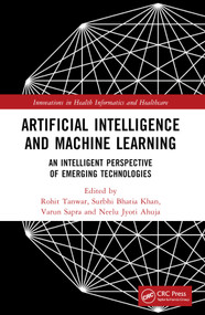 Artificial Intelligence and Machine Learning (An Intelligent Perspective of Emerging Technologies) by Rohit Tanwar, Surbhi Bhatia, Varun Sapra, Neelu Jyoti Ahuja, 9781032482941