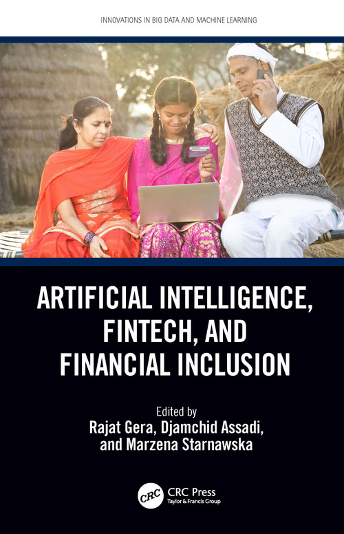 Artificial Intelligence, Fintech, and Financial Inclusion by Rajat Gera, Djamchid Assadi, Marzena Starnawska, 9780367645700