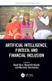 Artificial Intelligence, Fintech, and Financial Inclusion by Rajat Gera, Djamchid Assadi, Marzena Starnawska, 9780367645700