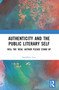 Authenticity and the Public Literary Self (Will The ‘Real' Author Please Stand Up) by Sreedhevi Iyer, 9780367531539