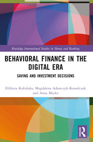 Behavioral Finance in the Digital Era (Saving and Investment Decisions) by Elżbieta Kubińska, Magdalena Adamczyk-Kowalczuk, Anna Macko, 9781032508733