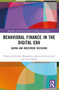 Behavioral Finance in the Digital Era (Saving and Investment Decisions) by Elżbieta Kubińska, Magdalena Adamczyk-Kowalczuk, Anna Macko, 9781032508733