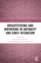 Breastfeeding and Mothering in Antiquity and Early Byzantium by Stavroula Constantinou, Aspasia Skouroumouni-Stavrinou, 9781032208763