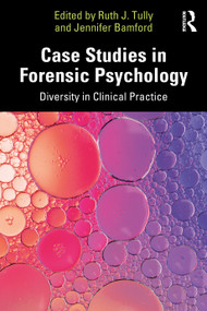 Case Studies in Forensic Psychology (Diversity in Clinical Practice) by Ruth J. Tully, Jennifer Bamford, 9781032819686