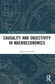 Causality and Objectivity in Macroeconomics by Tobias Henschen, 9780367557256