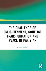 The Challenge of Enlightenment, Conflict Transformation and Peace in Pakistan by Moonis Ahmar, 9781032394060