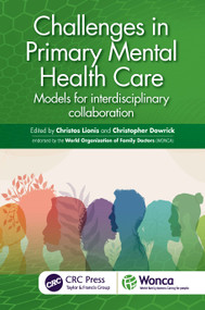 Challenges in Primary Mental Health Care (Models for Interdisciplinary Collaboration) by Christos Lionis, Christopher Dowrick, 9781032754260