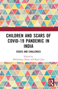 Children and Scars of COVID-19 Pandemic in India (Issues and Challenges) by Abhimanyu Datta, Bipin Jojo, 9781032318608