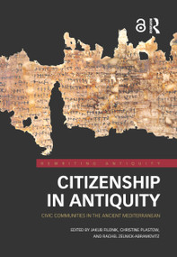 Citizenship in Antiquity (Civic Communities in the Ancient Mediterranean) by Jakub Filonik, Christine Plastow, Rachel Zelnick-Abramovitz, 9780367687120