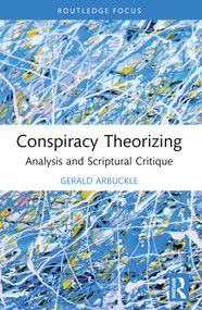 Conspiracy Theorizing (Analysis and Scriptural Critique) - 9781032750521 by Gerald Arbuckle, 9781032750521