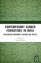 Contemporary Gender Formations in India (In-between Conformity, Dissent and Affect) by Nandini Dhar, 9781032455945