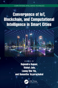 Convergence of IoT, Blockchain, and Computational Intelligence in Smart Cities by Rajendra Kumar, Vishal Jain, Leong Wai Yie, Sunantha Teyarachakul, 9781032404264