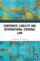 Corporate Liability and International Criminal Law by Alessandra De Tommaso, 9781032487427