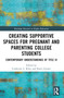 Creating Supportive Spaces for Pregnant and Parenting College Students (Contemporary Understandings of Title IX) by Catherine L. Riley, Katie B. Garner, 9781032392462
