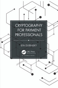 Cryptography for Payment Professionals by Ilya Dubinsky, 9781032442761