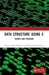 Data Structure Using C (Theory and Program) by Ahmad Talha Siddiqui, Shoeb Ahad Siddiqui, 9781032591643